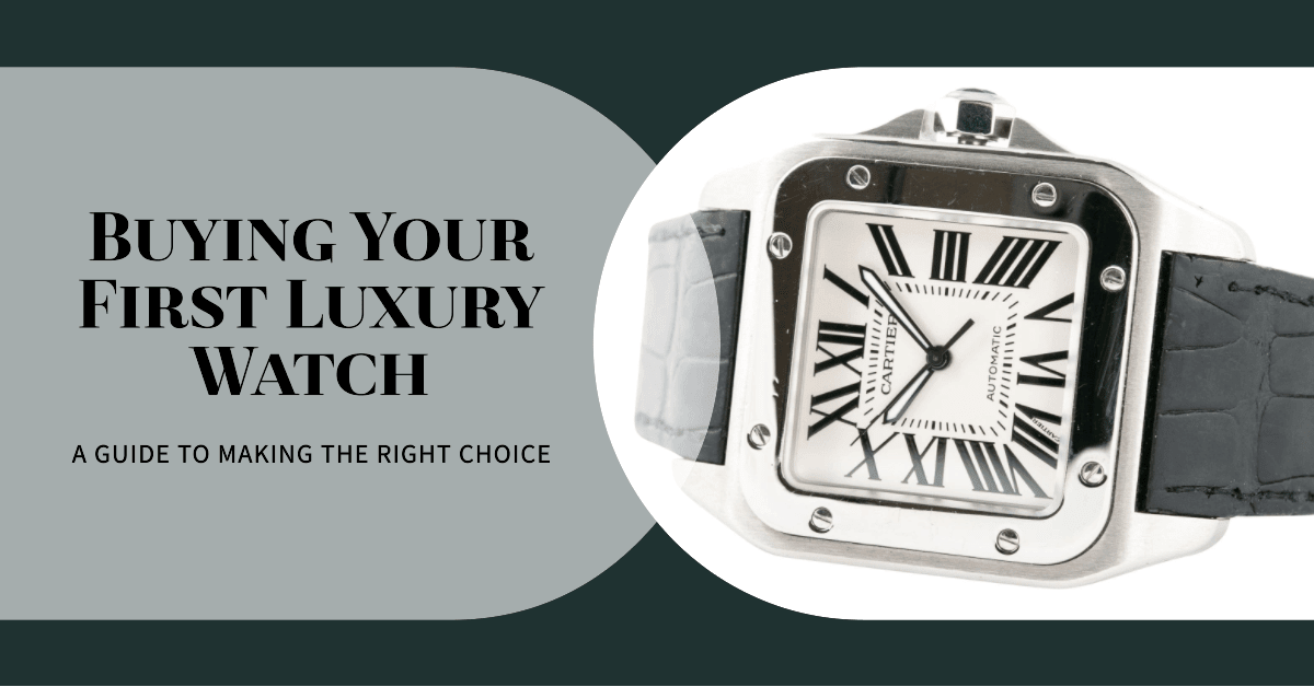 Buying Your First Luxury Watch: A Comprehensive Guide - Wilson Watches 