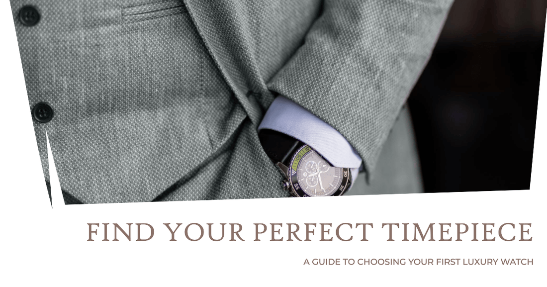 HOW TO CHOOSE YOUR FIRST LUXURY WATCH
