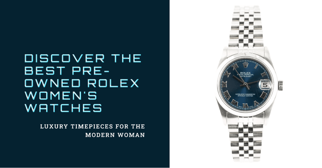 The Ultimate Guide to Best Pre-owned Rolex Women’s Watches - Wilson Watches 