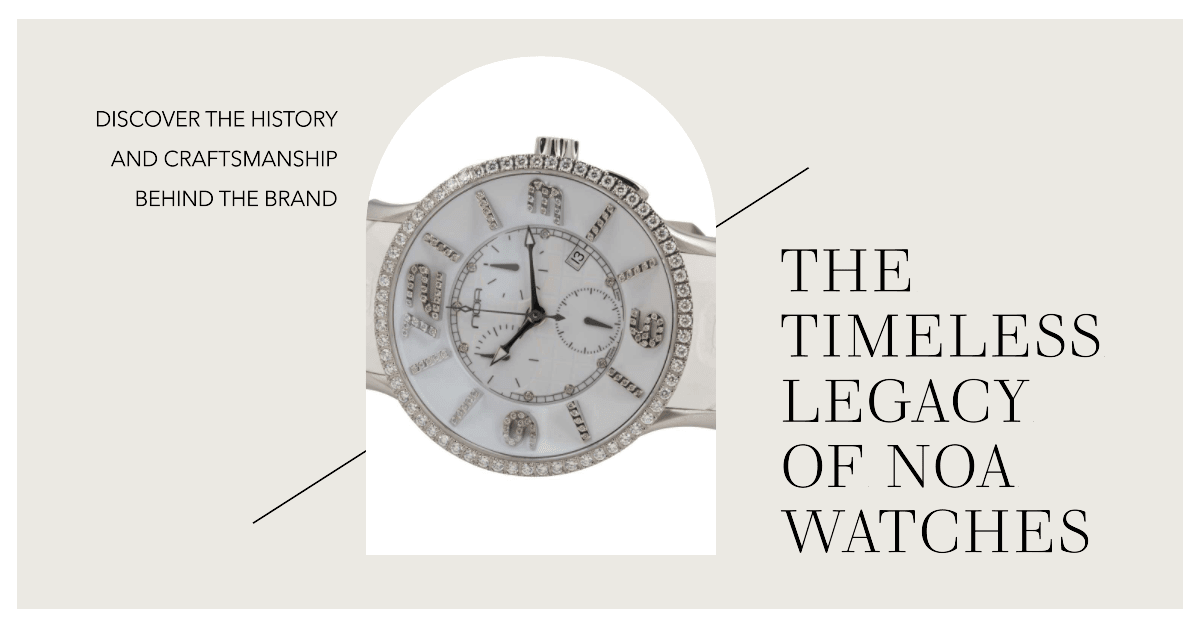 Delving into the Legacy of NOA Watches - Wilson Watches 
