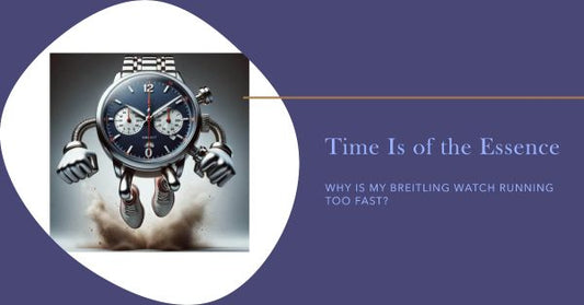 Why is my Breitling watch running too fast