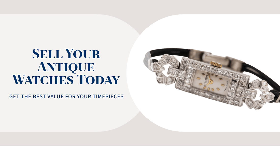 The Ultimate Guide to Selling Antique Watches - Wilson Watches 